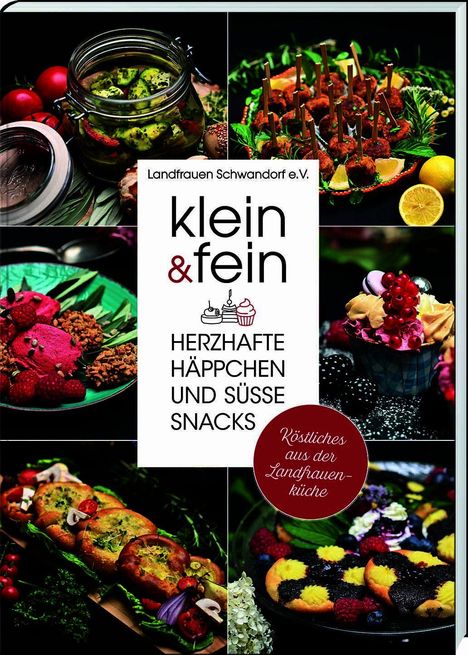 Landfrauen Schwandorf e.V. klein & fein: herzhafte Häppchen und süße Snacks. Bilder zeigen vielfältige kulinarische Kreationen.