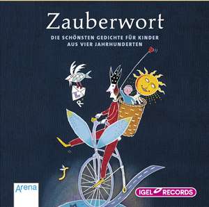 Zauberwort. Die schönsten Gedichte für Kinder aus vier Jahrhunderten. 2 CDs, CD