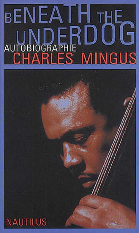 Charles Mingus (1922-1979): Beneath the Underdog, Buch