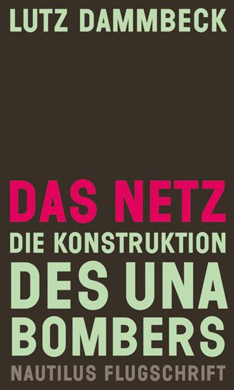 Lutz Dammbeck: Das Netz - Die Konstruktion des Unabombers, Buch
