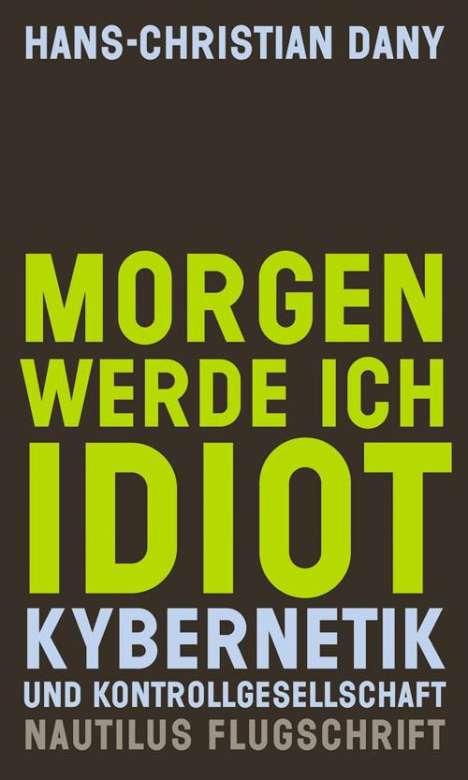 Hans-Christian Dany: Morgen werde ich Idiot, Buch