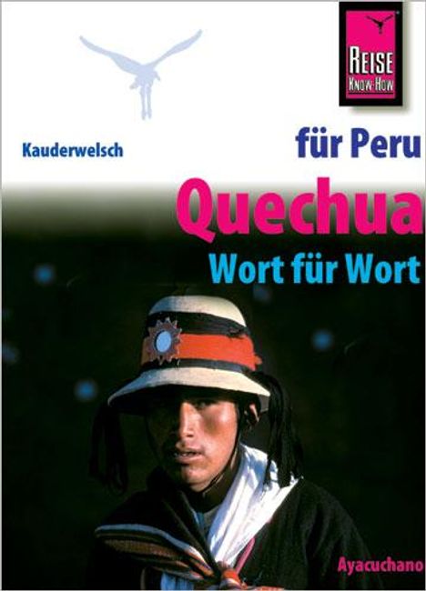 Winfried Dunkel: Kauderwelsch Sprachführer Quechua (Ayacuchano) für Peru-Reisende. Wort für Wort, Buch