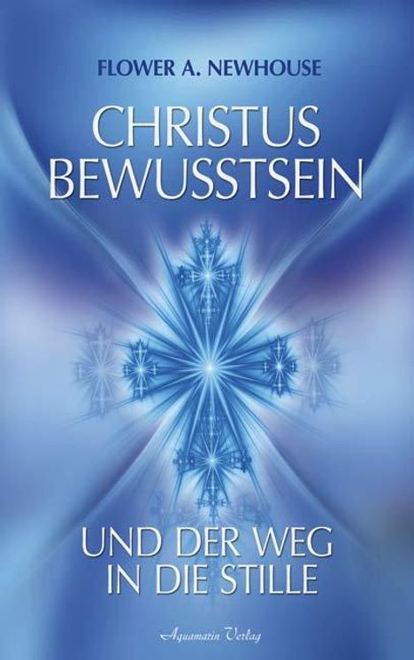 Flower A. Newhouse: Christus-Bewusstsein und der Weg in die Stille, Buch
