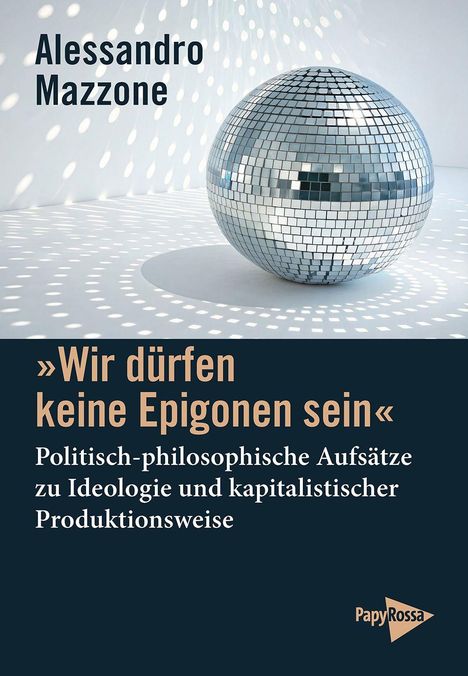 Buchtitel: »Wir dürfen keine Epigonen sein«. Ein großer, silberner Diskoball reflektiert das Licht im Raum.