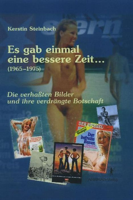 Kerstin Steinbach: Es gab einmal eine bessere Zeit... (1965-1975), Buch