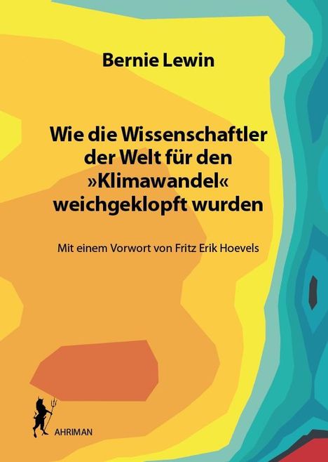 Bernie Lewin: Wie die Wissenschaftler der Welt für den »Klimawandel« weichgeklopft wurden, Buch