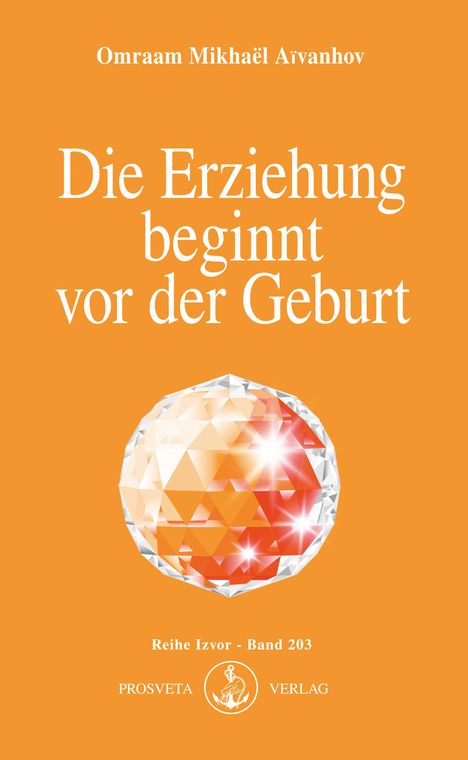 Omraam Mikhael Aivanhov: Die Erziehung beginnt vor der Geburt, Buch