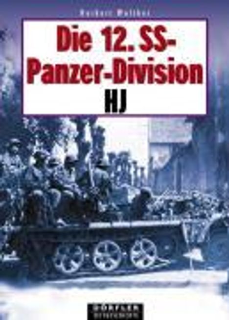 Herbert Walther: Walther, H: Die 12. SS-Panzerdivision HJ, Buch