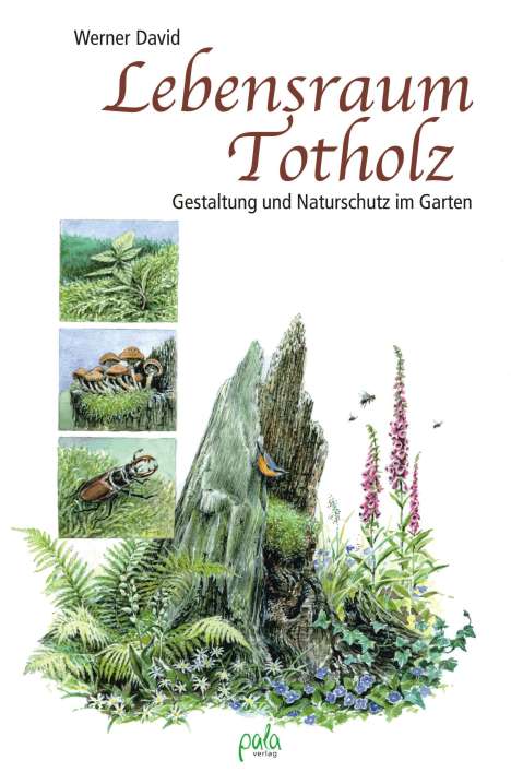 Werner David: Lebensraum Totholz, Buch