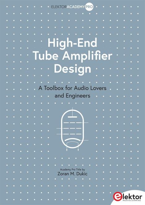 Zoran M. Dukic: High-End Tube Amplifier Design, Buch