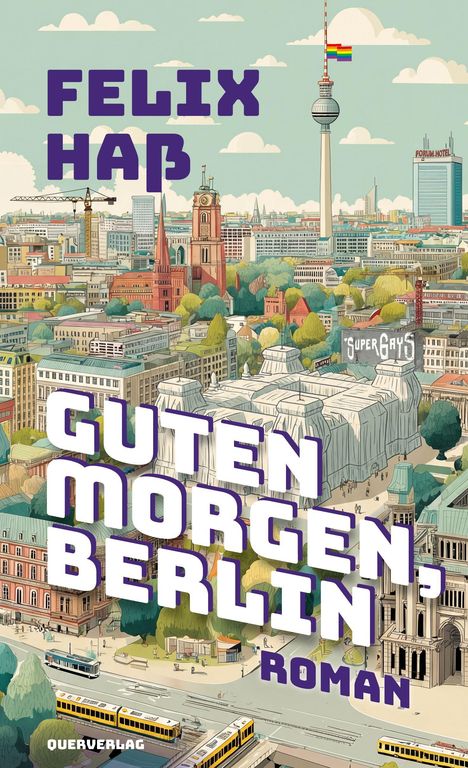 "Felix Hab, Guten Morgen, Berlin, Roman" in großen Buchstaben. Illustration der Berliner Skyline mit Fernsehturm.