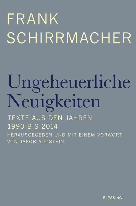 Frank Schirrmacher (1959-2014): Ungeheuerliche Neuigkeiten, Buch