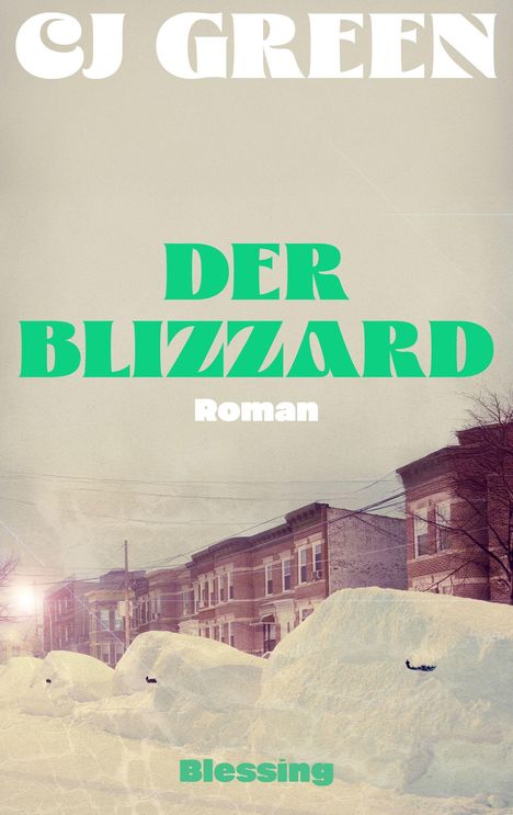 Der Titel lautet „Der Blizzard: Roman“. Darunter eine verschneite Straße mit roten Backsteinhäusern. Unten steht "Blessing".