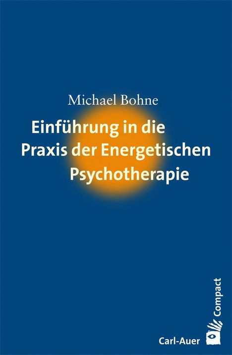 Michael Bohne: Einführung in die Praxis der Energetischen Psychotherapie, Buch