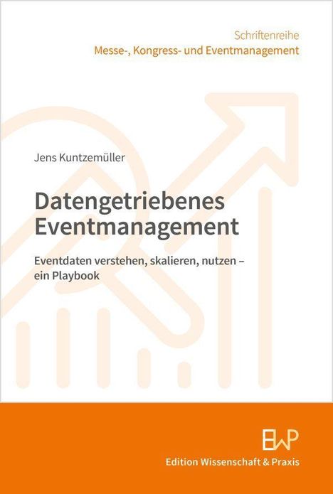 „Datengesteuertes Eventmanagement“ von Jens Kuntzemüller. Schriftenreihe zu Messe-, Kongress- und Eventmanagement. Logo unten.
