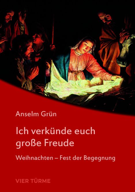 Anselm Grün, Ich verkünde euch große Freude, Weihnachten – Fest der Begegnung. Gemälde der Geburtsszene Jesu in warmem Licht.