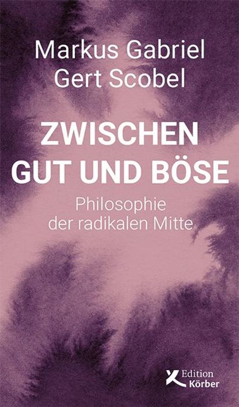 Markus Gabriel: Zwischen Gut und Böse, Buch