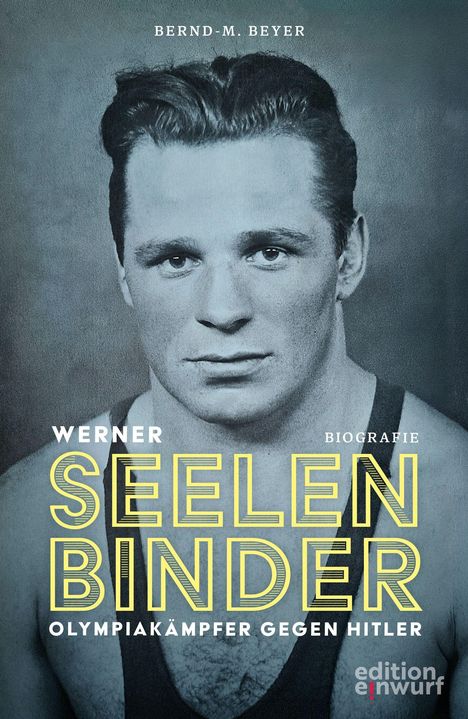 "BERND-M. BEYER, WERNER SEELENBINDER, BIOGRAFIE, OLYMPIAKÄMPFER GEGEN HITLER". Schwarz-Weiß-Foto eines Athleten.