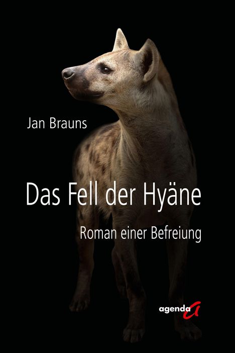 Text: "Jan Brauns," "Das Fell der Hyäne," "Roman einer Befreiung." Eine Hyäne auf schwarzem Hintergrund, Logo in der Ecke.