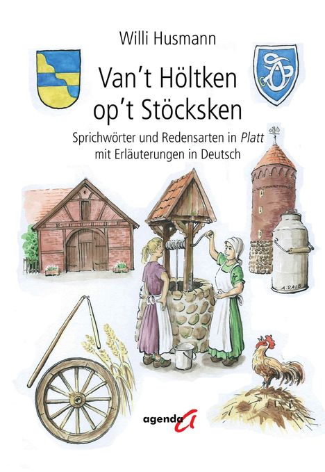 Oben steht: "Willi Husmann. Van't Höltken op't Stöcksken". Zwei Wappen und darunter ländliche Illustrationen: ein Brunnen, Scheune, Turm, Milchkannen, ein Wagenrad, und ein Hahn auf Stroh.
