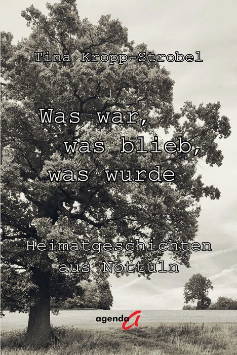 Text: „Was war, was blieb, was wurde. Heimatgeschichten aus Nottuln.“ Schwarz-weißes Foto eines großen Baumes.