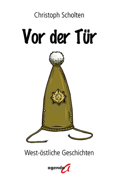 „Christoph Scholten. Vor der Tür. West-östliche Geschichten.“ Eine braune Mütze mit Bommel und Verzierung. Logo: agenda.