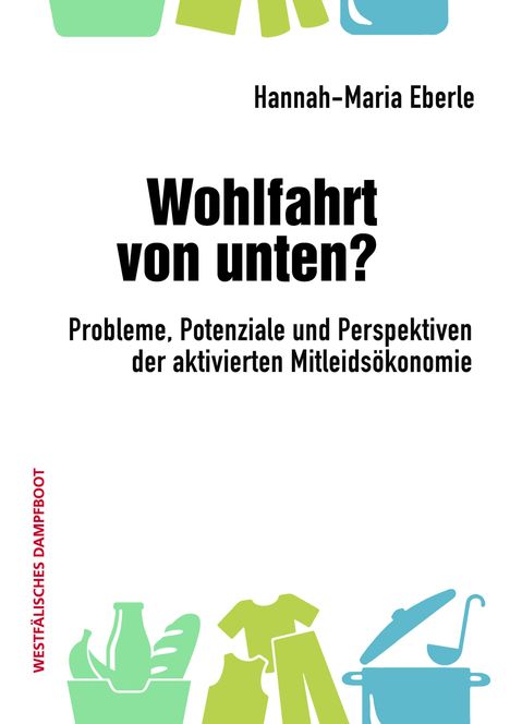 Buchtitel: "Wohlfahrt von unten?" von Hannah-Maria Eberle. Illustrationen: Kleidungsstücke, Topf, Schaufel.