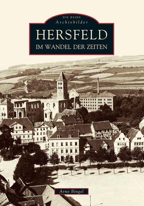 Arno Bingel: Hersfeld im Wandel der Zeiten, Buch