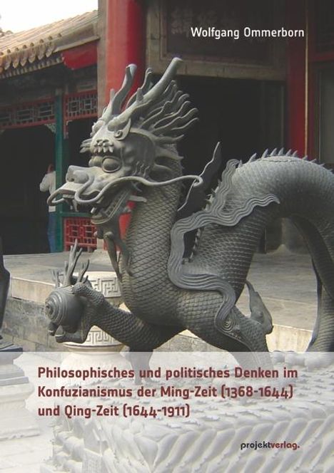 Wolfgang Ommerborn: Philosophisches und politisches Denken im Konfuzianismus der Ming-Zeit (1368-1644) und Qing-Zeit (1644-1911), Buch