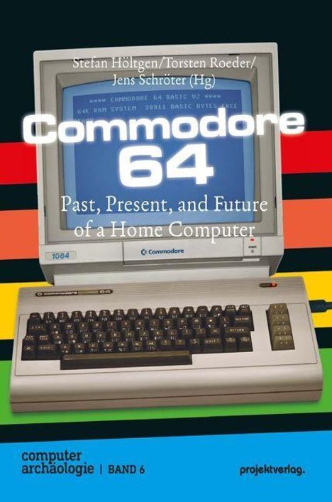 Titel: "Commodore 64: Past, Present, and Future of a Home Computer". Bild zeigt Computer und Monitor.