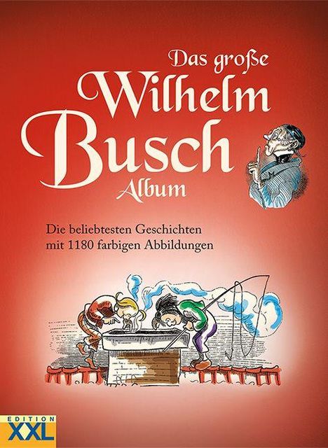 „Das große Wilhelm Busch Album. Die beliebtesten Geschichten mit 1180 farbigen Abbildungen.“ Illustration mit Figuren.