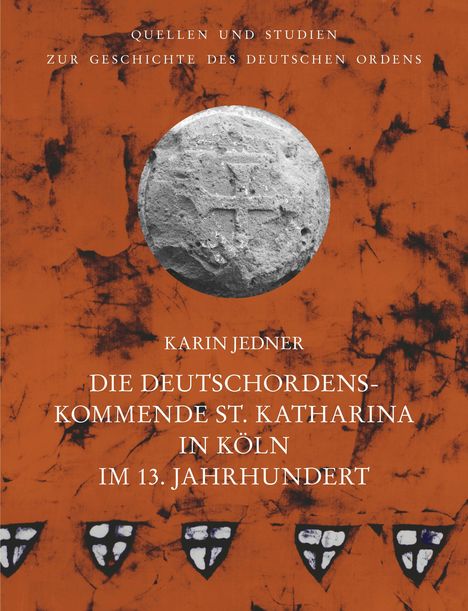 Karin Jedner: Die Deutschordenskommende St. Katharina in Köln im 13. Jahrhundert, Buch