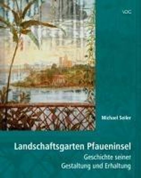 Michael Seiler: Landschaftsgarten Pfaueninsel, Buch