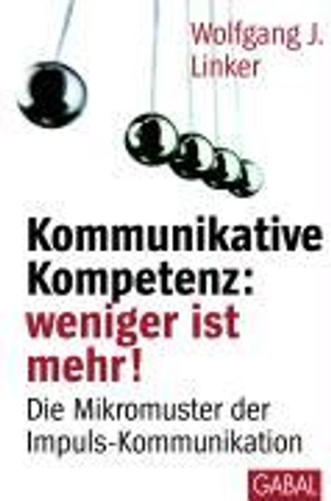 Wolfgang J. Linker: Kommunikative Kompetenz: Weniger ist mehr!, Buch
