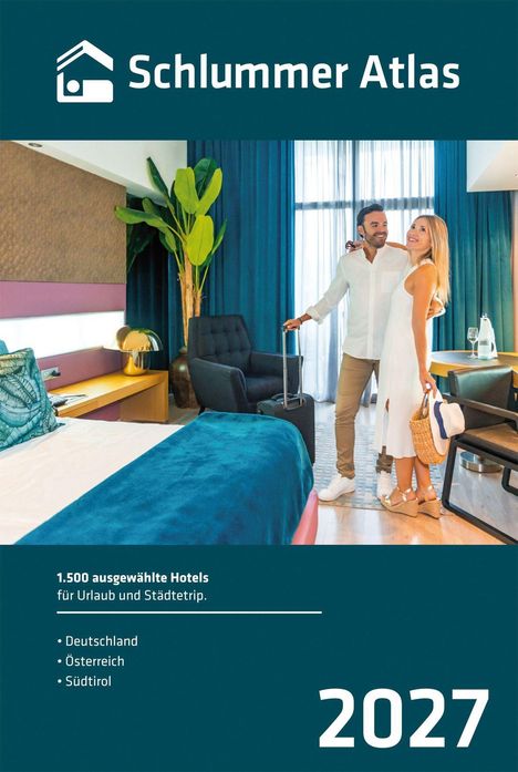 "Schlummer Atlas 2027. 1.500 Hotels für Urlaub in Deutschland, Österreich, Südtirol. Ein Paar in einem modernen Hotelzimmer."