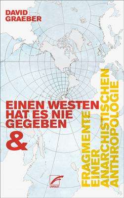David Graeber: Einen Westen hat es nie gegeben &amp; Fragmente einer anarchistischen Anthropologie, Buch