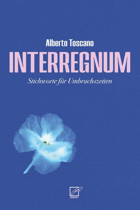 "Alberto Toscano, INTERREGNUM, Stichworte für Umbruchszeiten." Eine blaue Blume, Logo unten rechts.