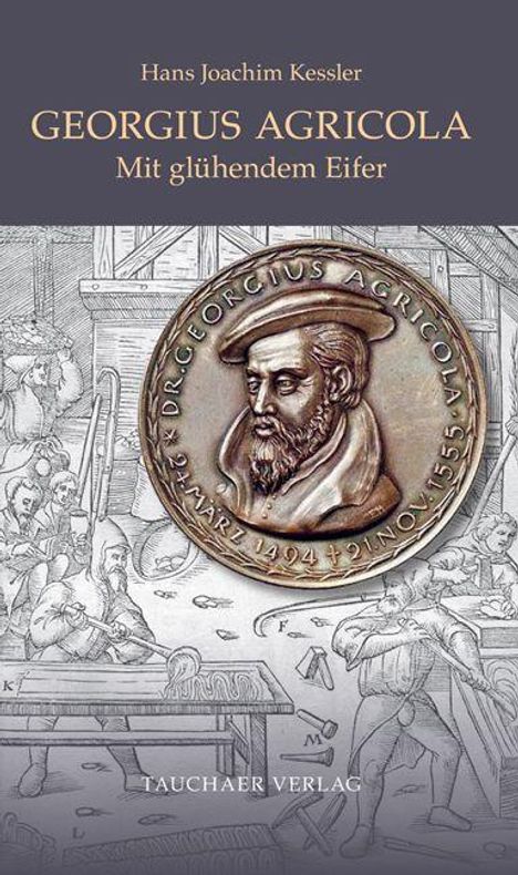 „Georgius Agricola: Mit glühendem Eifer“, Münzbildnis eines Mannes, mittelalterliche Zeichnung im Hintergrund, Tauchaer Verlag.