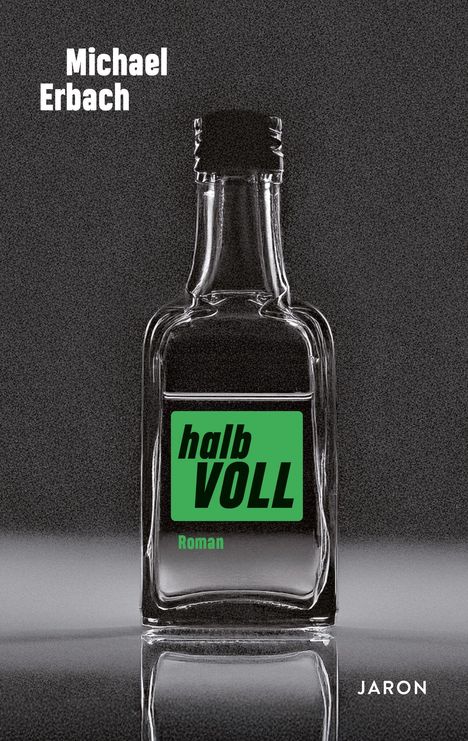 Text: "Michael Erbach", "halb VOLL", "Roman", "JARON". Eine Glasflasche mit Etikett auf dunklem Hintergrund.
