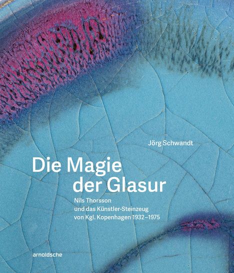 Jörg Schwandt: Die Magie der Glasur, Buch