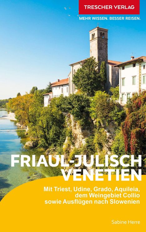 "FRIAUL-JULISCH VENETIEN" und Untertitel über Reiseziele. Links Fluss, rechts Gebäude und Bäume bei blauem Himmel.
