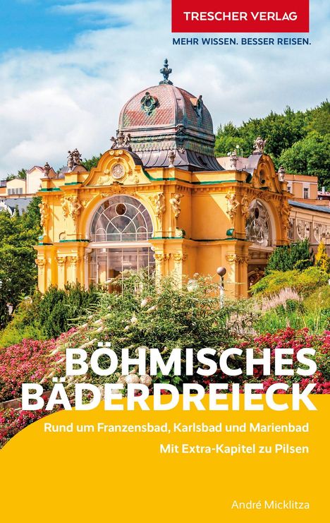 Böhmisches Bäderdreieck. Rund um Franzensbad, Karlsbad und Marienbad. Historisches gelbes Gebäude mit Kuppel, umgeben von Blumen.