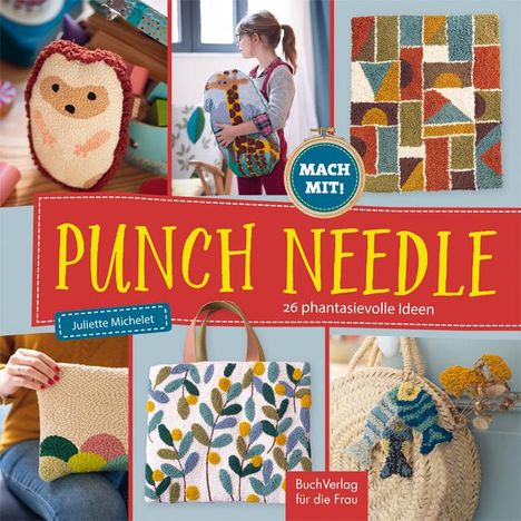 Juliette Michelet: Punch Needle - 26 phantasievolle Ideen, Buch