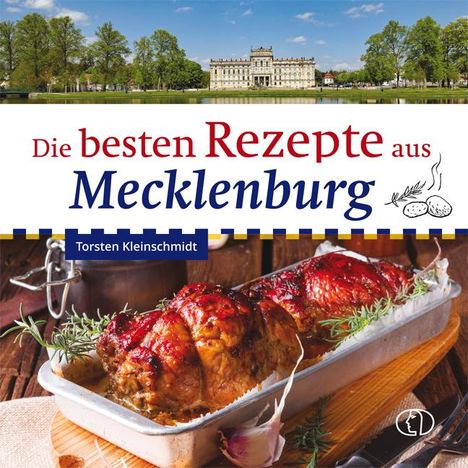 Torsten Kleinschmidt: Die besten Rezepte aus Mecklenburg, Buch