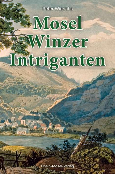 Peter Wierichs: Mosel-Winzer-Intriganten, Buch