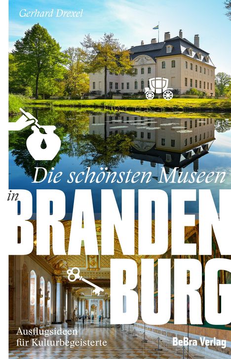 Gerhard Drexel: Die schönsten Museen in Brandenburg, Buch
