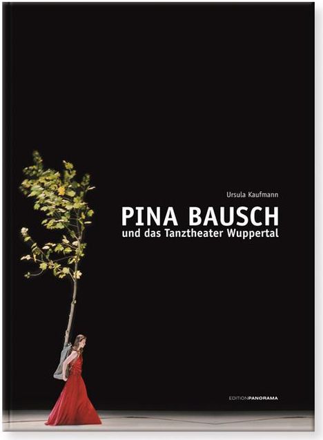 Ursula Kaufmann: Pina Bausch und das Tanztheater Wuppertal, Buch