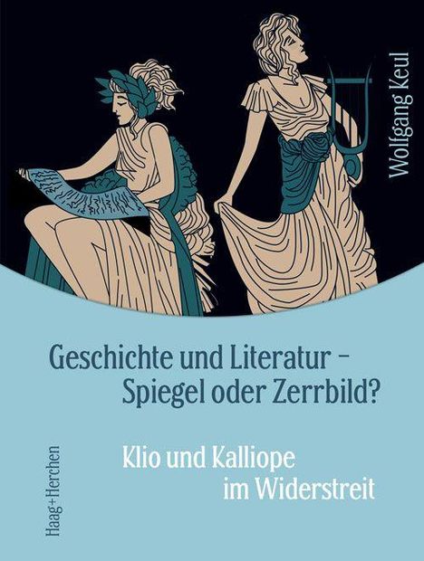 "Geschichte und Literatur – Spiegel oder Zerrbild? Klio und Kalliope im Widerstreit." Illustration von zwei antiken Frauen.