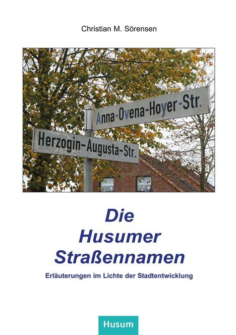 Christian M. Sörensen: Sörensen, C: Husumer Straßennamen, Buch