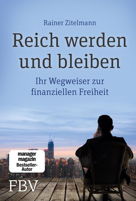 Rainer Zitelmann: Reich werden und bleiben, Buch